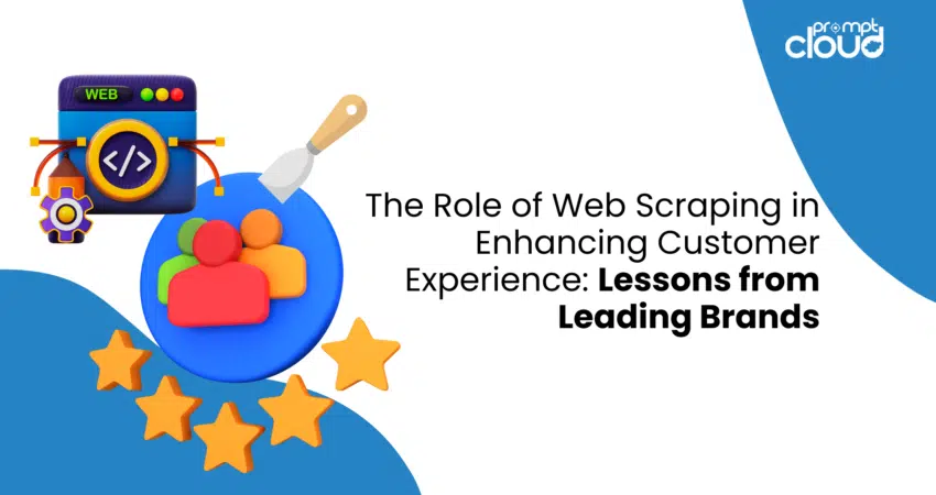 The Role of Web Scraping in Enhancing Customer Experience: Lessons from Leading Brands