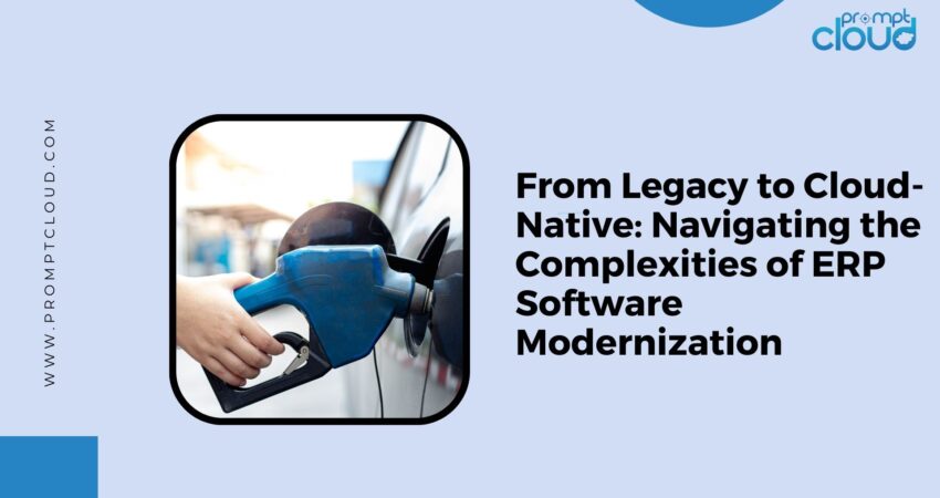 From Legacy to Cloud-Native: Navigating the Complexities of ERP Software Modernization